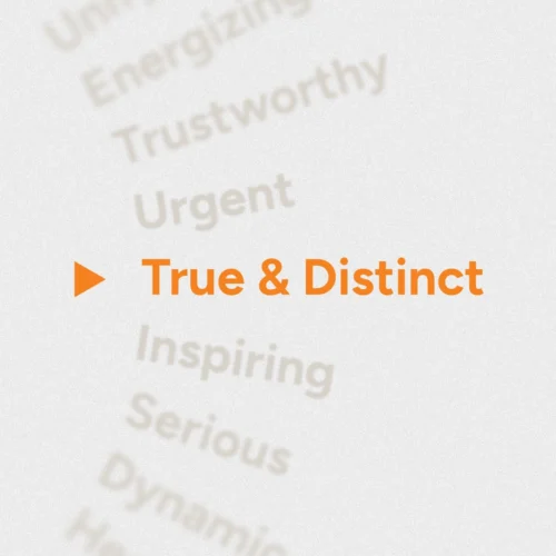A textured white background with soft, blurred words like “Energizing,” “Trustworthy,” “Urgent,” “Inspiring,” and “Serious” surrounding a bold orange play icon and the words “True & Distinct.”