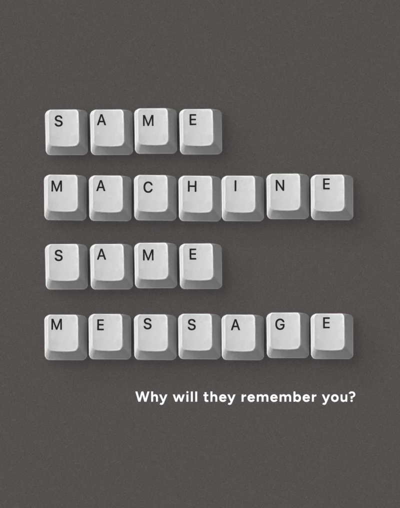 Graphic with keyboard keys arranged to spell “Same machine, same message.” Beneath the keys, text reads, “Why will they remember you?”
