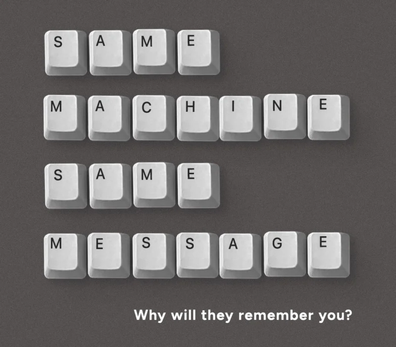 Graphic with keyboard keys arranged to spell “Same machine, same message.” Beneath the keys, text reads, “Why will they remember you?”