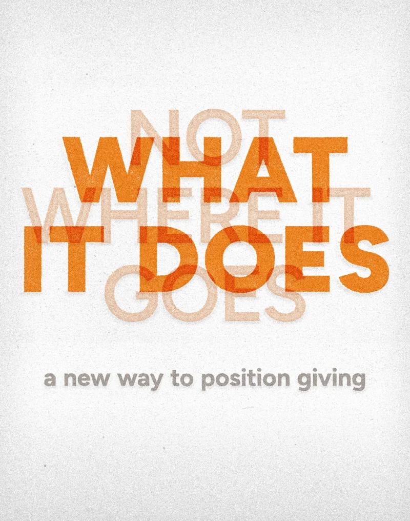 Overlapping orange and peach text reads, “Not what it does, where it goes,” with the subtitle, “a new way to position giving,” on a textured white background.